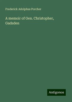 A memoir of Gen. Christopher, Gadsden - Porcher, Frederick Adolphus