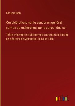 Considérations sur le cancer en général, suivies de recherches sur le cancer des os Considérations sur le cancer en général, suivies de recherches sur le cancer des os
