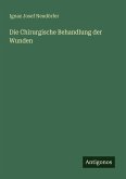 Die Chirurgische Behandlung der Wunden