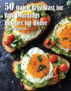 50 Quick Breakfast for Busy Mornings Recipes for Summer - Johnson, Kelly