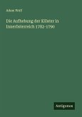 Die Aufhebung der Klöster in Innerösterreich 1782-1790