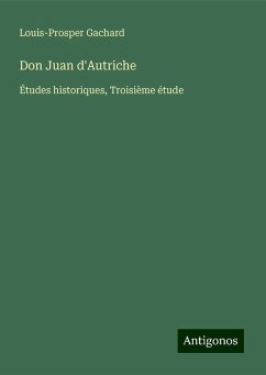 Don Juan d'Autriche - Gachard, Louis-Prosper