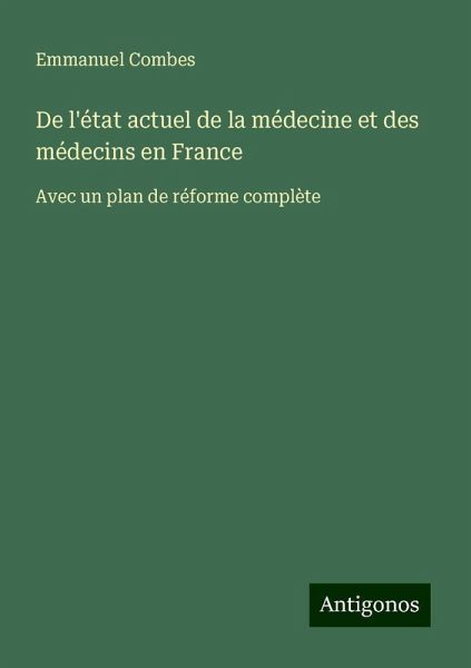 De l'état actuel de la médecine et des médecins en France De l'état actuel de la médecine et des médecins en France
