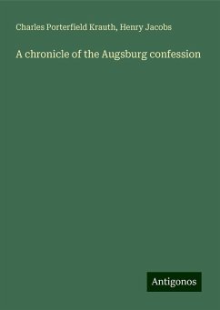 A chronicle of the Augsburg confession - Krauth, Charles Porterfield; Jacobs, Henry