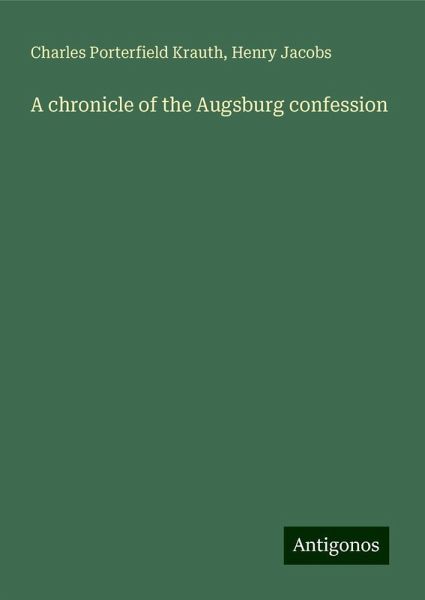 A chronicle of the Augsburg confession A chronicle of the Augsburg confession