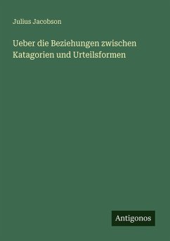 Cover Ueber die Beziehungen zwischen Katagorien und Urteilsformen