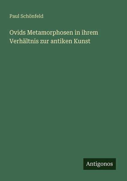 Ovids Metamorphosen in ihrem Verhältnis zur antiken Kunst