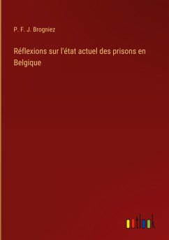 Réflexions sur l'état actuel des prisons en Belgique