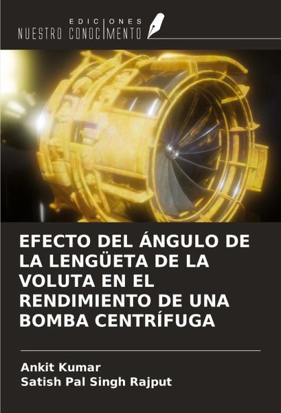 EFECTO DEL ÁNGULO DE LA LENGÜETA DE LA VOLUTA EN EL RENDIMIENTO DE UNA BOMBA CENTRÍFUGA EFECTO DEL ÁNGULO DE LA LENGÜETA DE LA VOLUTA EN EL RENDIMIENTO DE UNA BOMBA CENTRÍFUGA