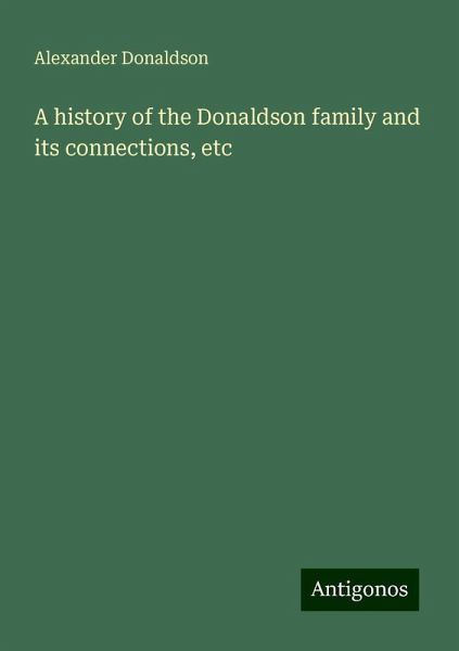 A history of the Donaldson family and its connections, etc