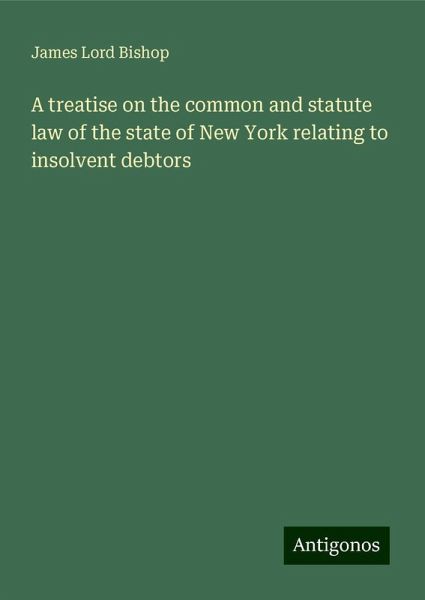 A treatise on the common and statute law of the state of New York relating to insolvent debtors