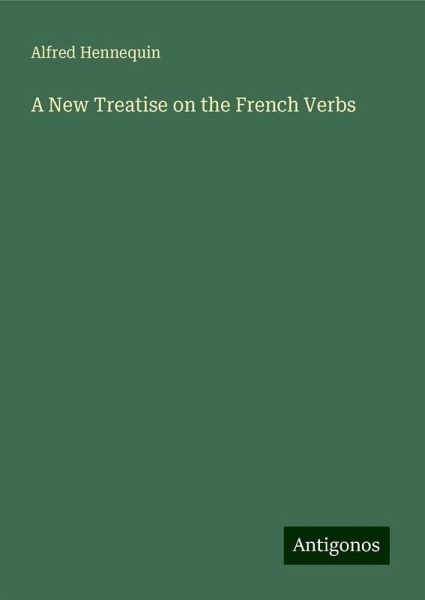 A New Treatise on the French Verbs