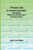 Prison Life in Andersonville; With Special Reference to the Opening of Providence Spring