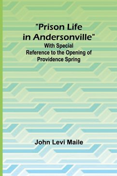 Cover Prison Life in Andersonville; With Special Reference to the Opening of Providence Spring