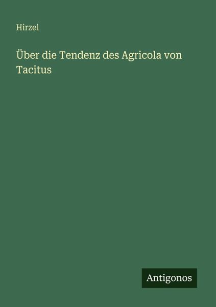 Über die Tendenz des Agricola von Tacitus Über die Tendenz des Agricola von Tacitus