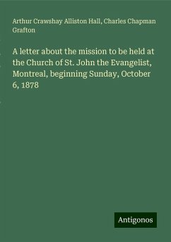 A letter about the mission to be held at the Church of St. John the Evangelist, Montreal, beginning Sunday, October 6, 1878 - Hall, Arthur Crawshay Alliston; Grafton, Charles Chapman