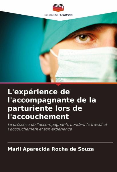 L'expérience de l'accompagnante de la parturiente lors de l'accouchement L'expérience de l'accompagnante de la parturiente lors de l'accouchement