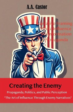 Creating the Enemy - Castor, A. A.
