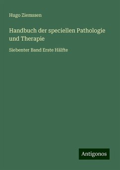 Handbuch der speciellen Pathologie und Therapie - Ziemssen, Hugo