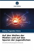 Auf den Wellen der Medien und auf den Spuren der Jugendlichen Auf den Wellen der Medien und auf den Spuren der Jugendlichen