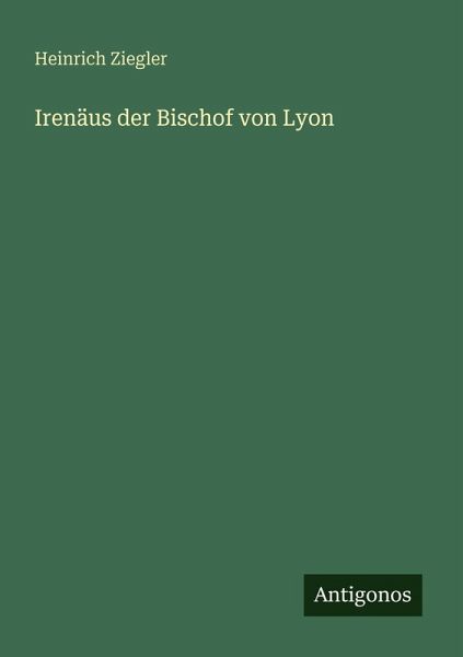 Irenäus der Bischof von Lyon