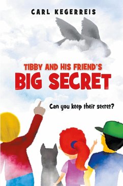 TIBBY AND HIS FRIEND'S BIG SECRET - Kegerreis, Carl
