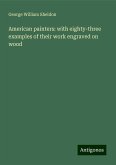 American painters: with eighty-three examples of their work engraved on wood American painters: with eighty-three examples of their work engraved on wood