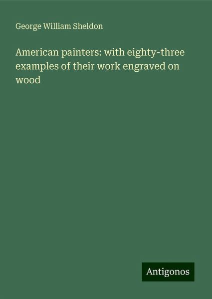 American painters: with eighty-three examples of their work engraved on wood