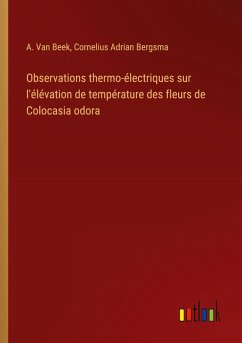 Cover Observations thermo-électriques sur l'élévation de température des fleurs de Colocasia odora