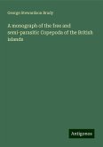 A monograph of the free and semi-parasitic Copepoda of the British islands A monograph of the free and semi-parasitic Copepoda of the British islands