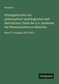 Sitzungsberichte der philosophisch-philologischen und historischen Classe der k.b. Akademie der Wissenschaften zu München Sitzungsberichte der philosophisch-philologischen und historischen Classe der k.b. Akademie der Wissenschaften zu München