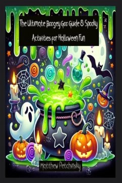 The Ultimate Boogey Goo Guide & Spooky Activities for Halloween Fun - Petchinsky, Matthew