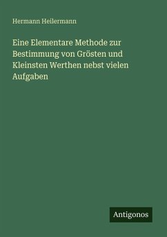 Cover Eine Elementare Methode zur Bestimmung von Grösten und Kleinsten Werthen nebst vielen Aufgaben
