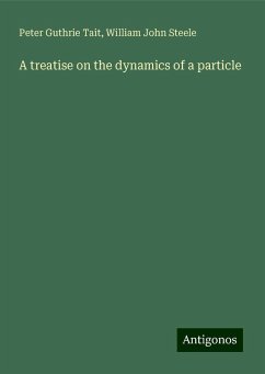 A treatise on the dynamics of a particle - Tait, Peter Guthrie; Steele, William John