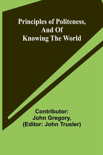 Principles of politeness, and of knowing the world Principles of politeness, and of knowing the world