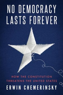 No Democracy Lasts Forever - Chemerinsky, Erwin