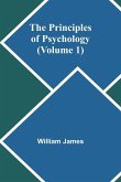The Principles of Psychology (Volume 1) The Principles of Psychology (Volume 1)