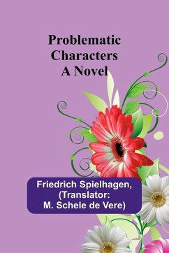 Problematic Characters - Spielhagen, Friedrich Problematic Characters - Spielhagen, Friedrich