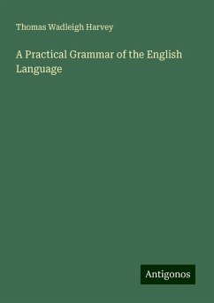 A Practical Grammar of the English Language - Harvey, Thomas Wadleigh