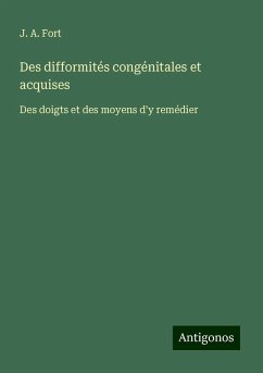 Des difformités congénitales et acquises - Fort, J. A.