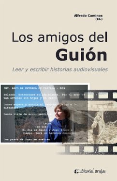 Los amigos del Guión. Leer y escribir historias audiovisuales - Caminos, Alfredo