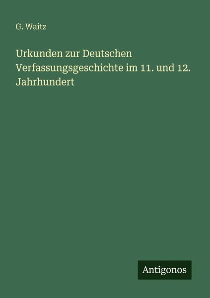 Urkunden zur Deutschen Verfassungsgeschichte im 11. und 12. Jahrhundert