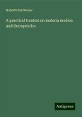 A practical treatise on materia medica and therapeutics A practical treatise on materia medica and therapeutics