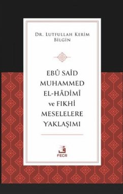 Eb Sad Muhammed el-Hadim ve Fikhi Meselelere Yaklasimi - Kerim Bilgin, Lutfullah