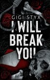 I Will Break you I Will Break you