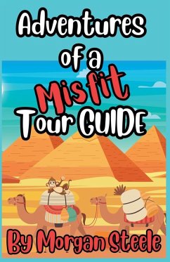 Adventures of a Misfit Tour Guide - Steele, Morgan