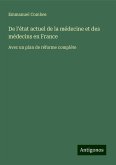 De l'état actuel de la médecine et des médecins en France De l'état actuel de la médecine et des médecins en France