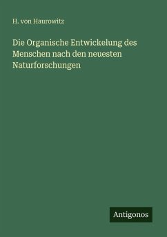 Cover Die Organische Entwickelung des Menschen nach den neuesten Naturforschungen