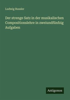 Cover Der strenge Satz in der musikalischen Compositionslehre in zweiundfünfzig Aufgaben