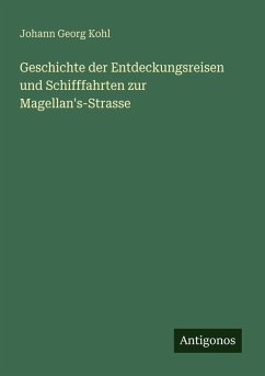 Cover Geschichte der Entdeckungsreisen und Schifffahrten zur Magellan's-Strasse